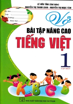 VỞ BÀI TẬP NÂNG CAO TIẾNG VIỆT LỚP 1 - TẬP 1 (Theo chương trình Tiểu học mới - Định hướng phát triển năng lực)